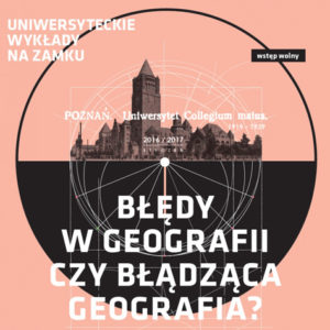 WYKŁAD UNIWERSYTECKI: Błędy w geografii czy błądząca geografia?