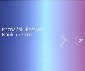 WYDARZENIE: Święto nauki, czyli XX Poznański Festiwal Nauki i Sztuki