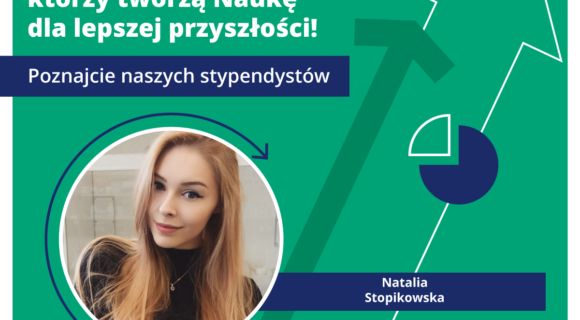 Poznaj stypendystów FUAM! – mgr Natalia Stopikowska