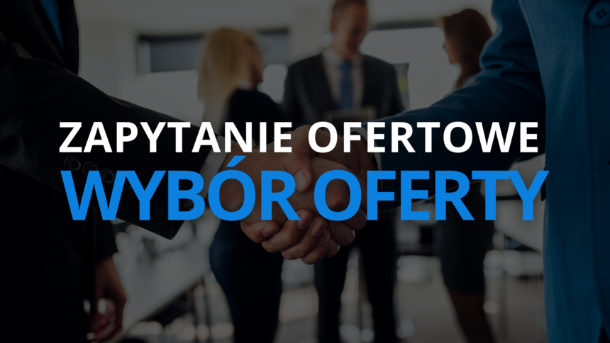 INFORMACJA O WYBORZE NAJKORZYSTNIEJSZEJ OFERTY DO ZAPYTANIA