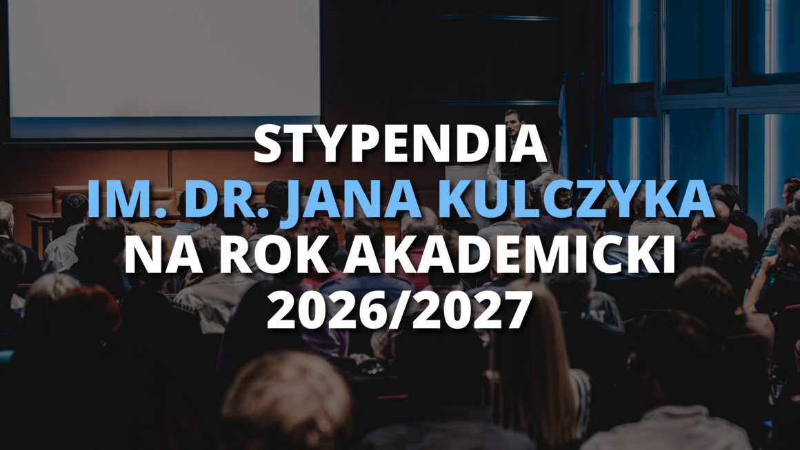 STYPENDIA IM. DR. JANA KULCZYKA NA ROK AKADEMICKI 2026/2027